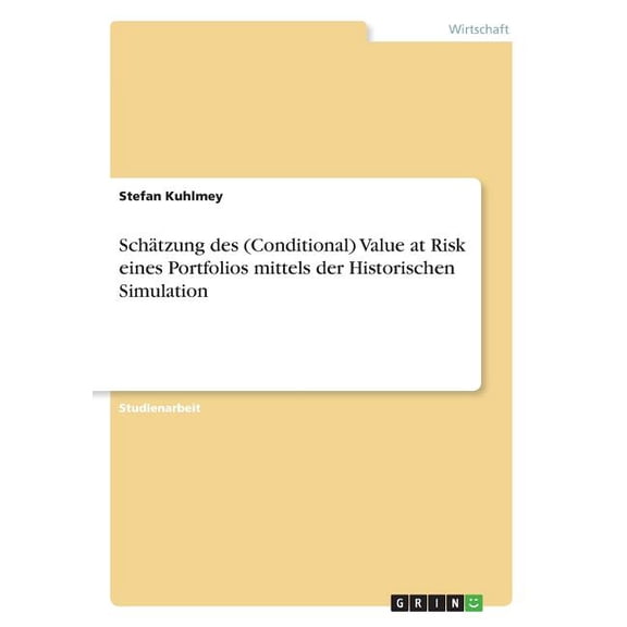 Schtzung des (Conditional) Value at Risk eines Portfolios mittels der Historischen Simulation (Paperback)