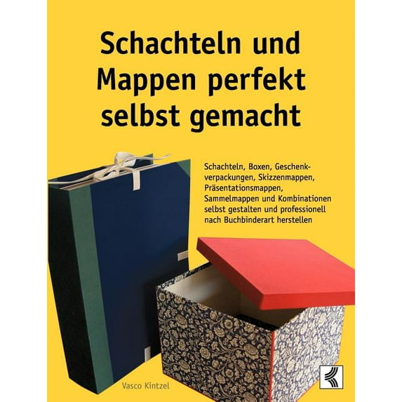 Schachteln und Mappen perfekt selbst gemacht: Schachteln, Boxen, Geschenkverpackungen, Skizzenmappen, Präsentationsmappe, (Paperback)