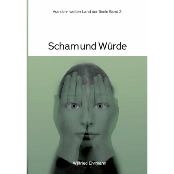 Scham und Würde: Im weiten Land der Seele Band 2, (Paperback)
