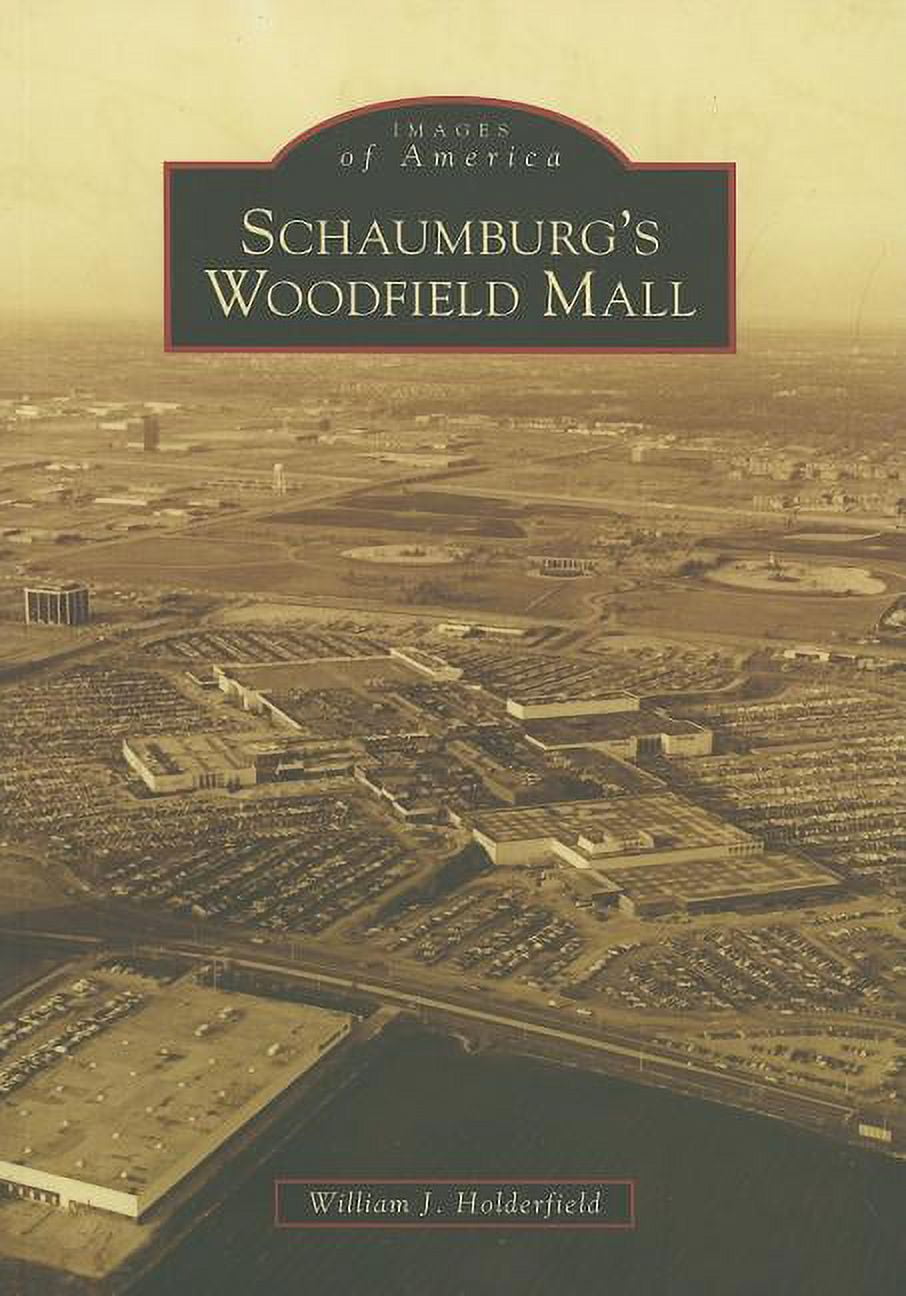 Schaumburg's Woodfield Mall (Paperback) by William J Holderfield