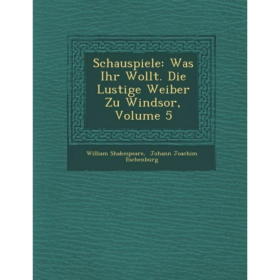 Schauspiele: Was Ihr Wollt. Die Lustige Weiber Zu Windsor, Volume 5 (Paperback)