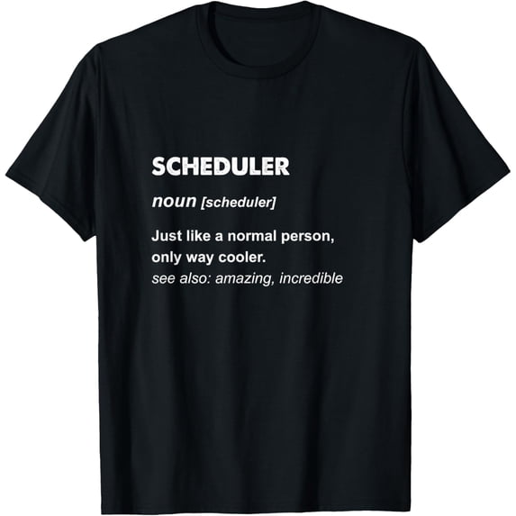 Scheduler Gifts & T-ShirtsScheduler T-Shirt