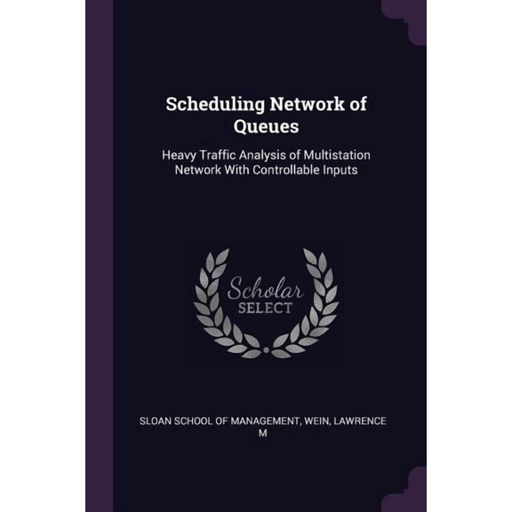 Scheduling Network of Queues : Heavy Traffic Analysis of Multistation Network With Controllable Inputs (Paperback)