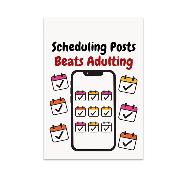 Scheduling Posts Beats Adulting - Social Media Enthusiast - 13x19 Poster Print