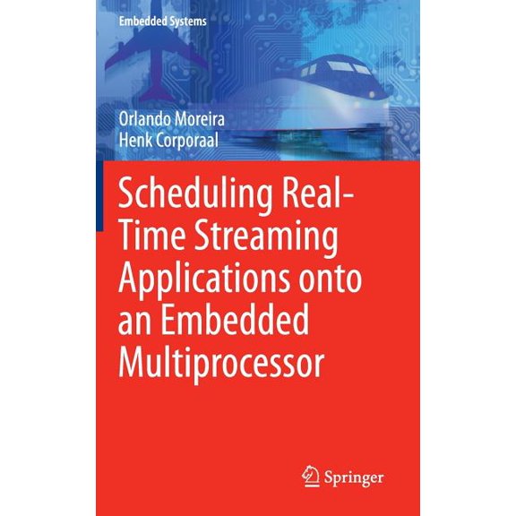 Scheduling Real-Time Streaming Applications Onto an Embedded Multiprocessor (2014) (Embedded Systems #24)