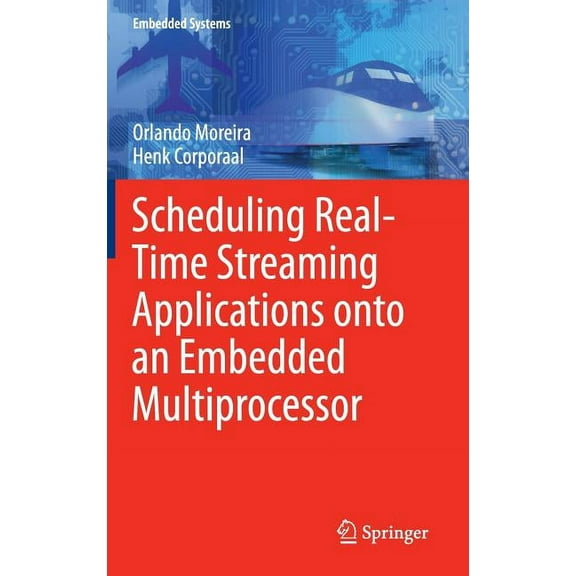 Scheduling Real-Time Streaming Applications Onto an Embedded Multiprocessor (2014) (Embedded Systems #24)