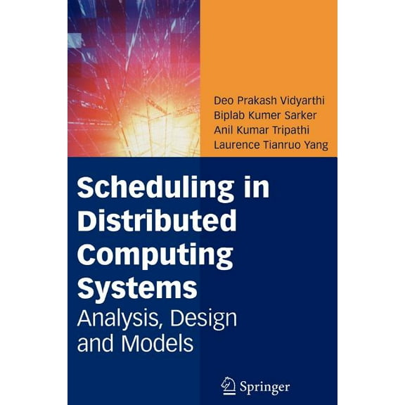 Scheduling in Distributed Computing Systems: Analysis, Design and Models, (Paperback)