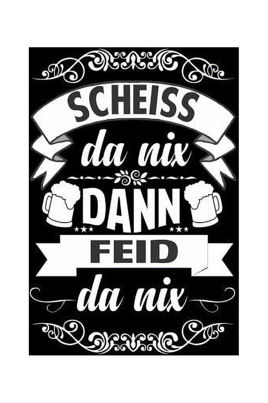 Scheiß Da Nix Dann Feid Da Nix Scheiss Da Nix Dann Feid Da Nix : Notizbuch A5 Linien - Boarisch