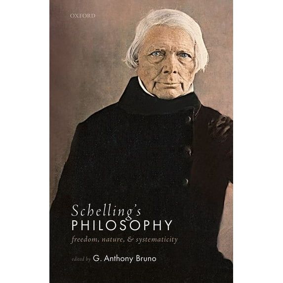 Schelling's Philosophy: Freedom, Nature, and Systematicity, (Hardcover)