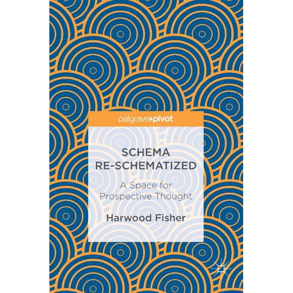 Schema Re-Schematized: A Space for Prospective Thought, (Hardcover)