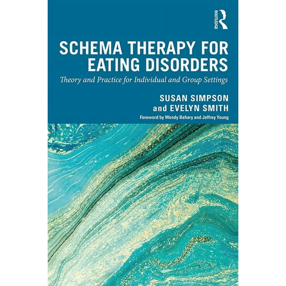 Schema Therapy for Eating Disorders: Theory and Practice for Individual and Group Settings, (Hardcover)