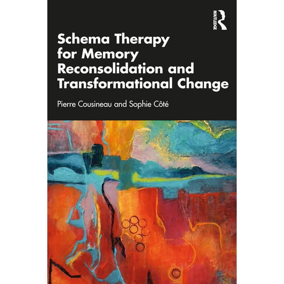 Schema Therapy for Memory Reconsolidation and Transformational Change, (Paperback)