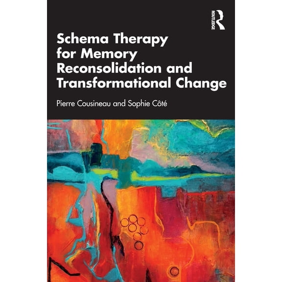 Schema Therapy for Memory Reconsolidation and Transformational Change, (Paperback)