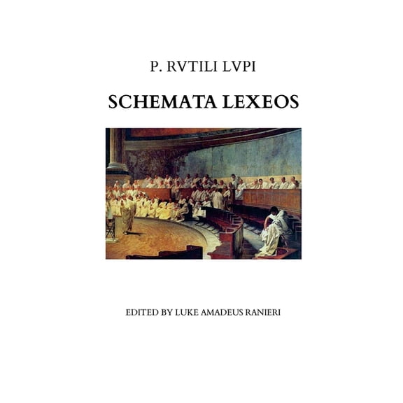 Schemata Lexeos - Figures of Rhetoric: The rhetorical devices used by authors over thousands of years for effective comm, (Paperback)