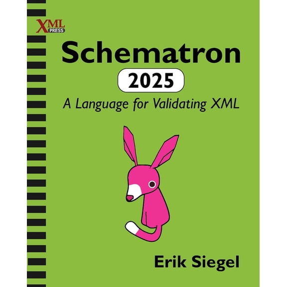 Schematron 2025: A Language for Validating XML, (Paperback)