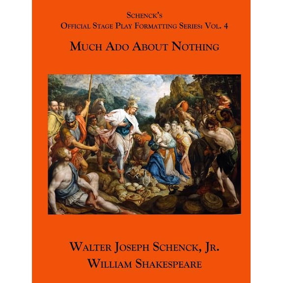 Schenck's Official Stage Play Formatting Series: Vol. 4: Much ADO about Nothing, (Paperback)