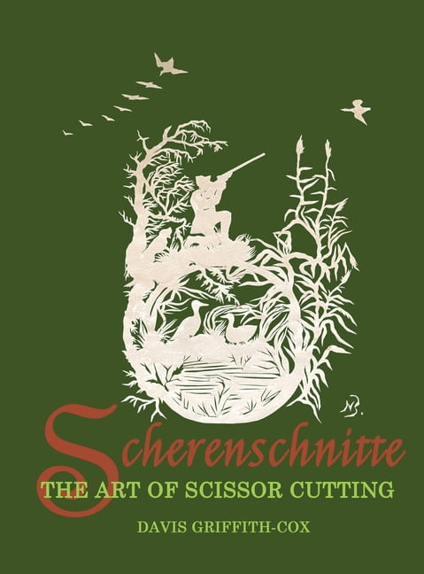 Scherenschnitte: The Art of Scissor Cutting, (Hardcover)