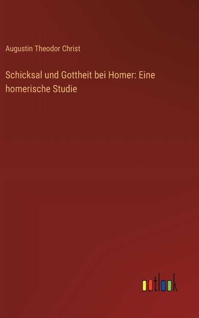 Schicksal und Gottheit bei Homer: Eine homerische Studie, (Hardcover)