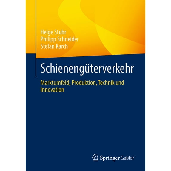 SchienengÃ¼terverkehr: Marktumfeld, Produktion, Technik Und Innovation, (Paperback)