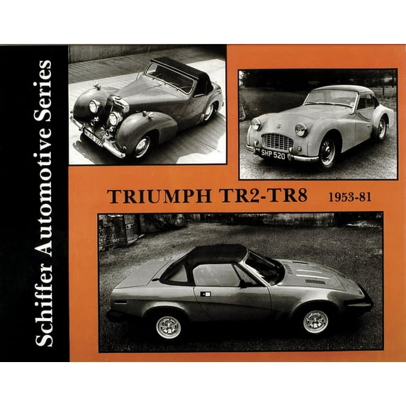 Schiffer Automotive: Triumph Tr2-Tr8 1953-1981 (Hardcover)