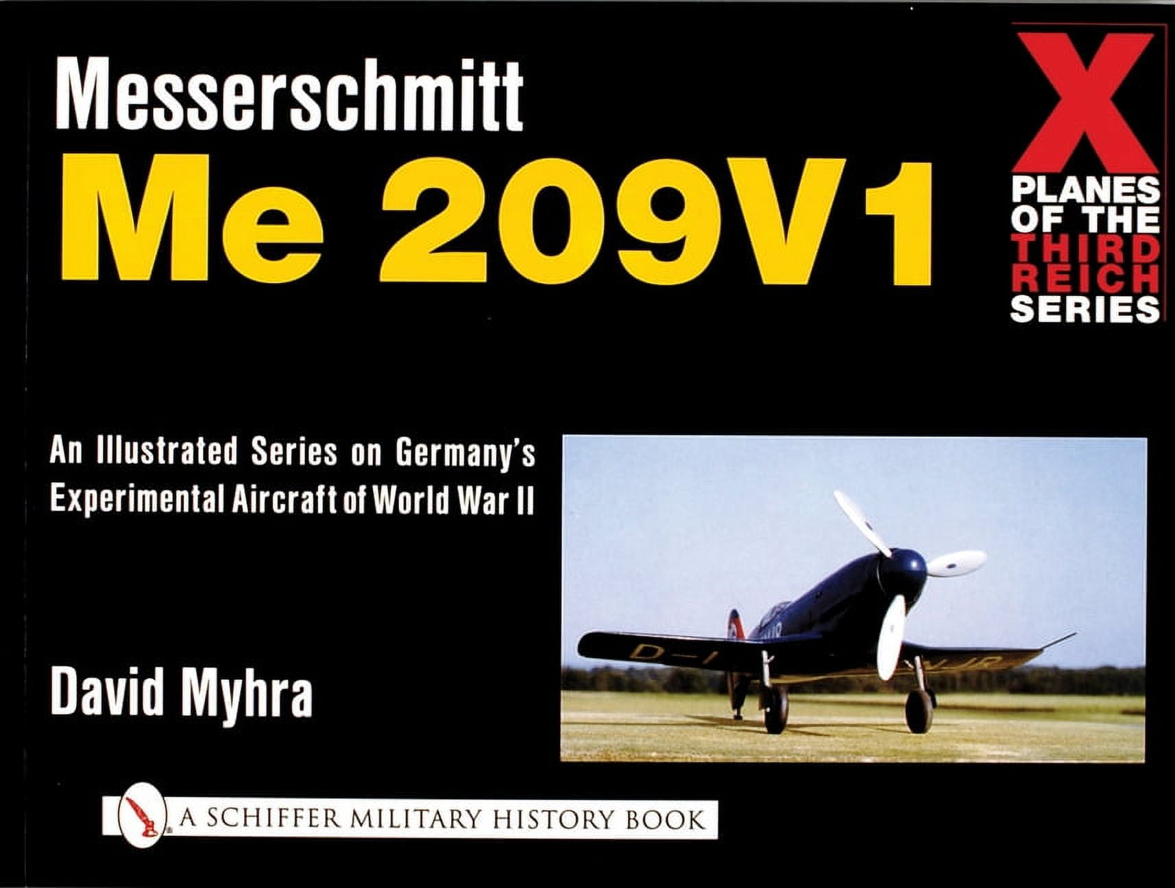 Schiffer Book for Collectors: X Planes of the Third Reich - An Illustrated Series on Germany's Experimental Aircraft of World War II: Messerschmitt Me 209 (Paperback)