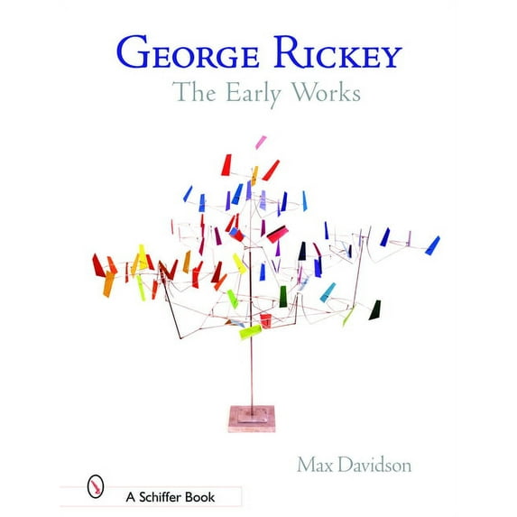 Schiffer Book: George Rickey: The Early Works (Hardcover)