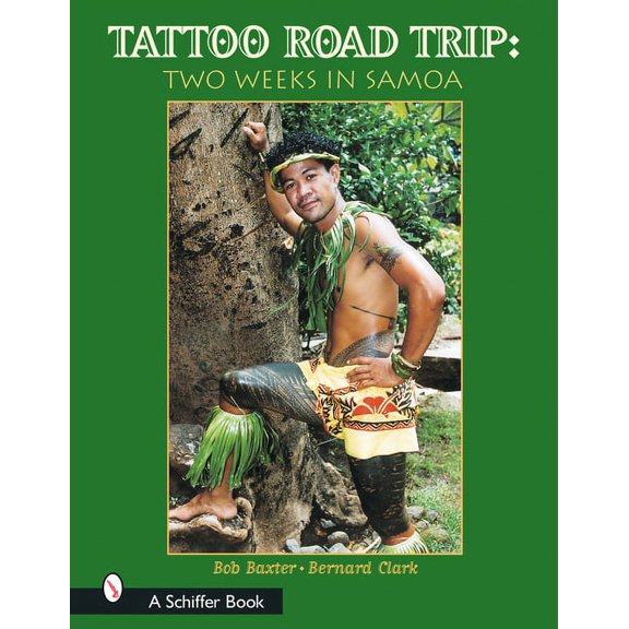 Pre-Owned Tattoo Road Trip: Two Weeks in Samoa: Two Weeks in Samoa (Hardcover) by Bob Baxter, Mary Gardner