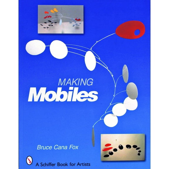 Schiffer Book for Artists Making Mobiles, (Paperback)