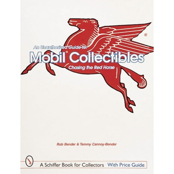 Schiffer Book for Collectors: An Unauthorized Guide to Mobil(r) Collectibles (Paperback)