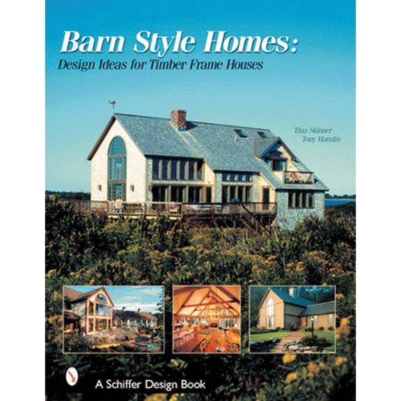 Pre-Owned Barn-Style Homes: Design Ideas for Timber Frame Houses (Hardcover) 0764313193 9780764313196