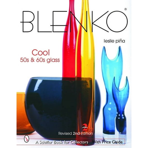 Schiffer Book for Collectors Blenko: Cool '50s & '60s Glass, (Hardcover)