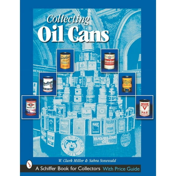 Schiffer Book for Collectors: Collecting Oil Cans (Paperback)