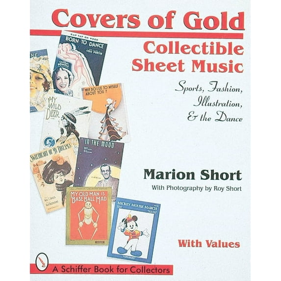 Schiffer Book for Collectors: Covers of Gold: Collectible Sheet Music--Sports, Fashion, Illustration, & Dance (Paperback)
