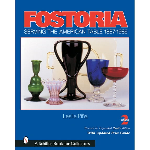 Schiffer Book for Collectors Fostoria: Serving the American Table 1887-1986, (Hardcover)