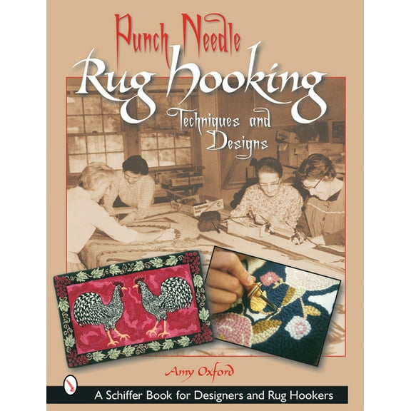 Schiffer Book for Designers and Rug Hook Punch Needle Rug Hooking: Techniques and Designs, (Paperback)