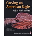 thumbnail image 1 of Schiffer Book for Woodcarvers Carving an American Eagle with Paul White, (Paperback), 1 of 1