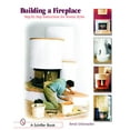 thumbnail image 1 of Schiffer Books: Building a Fireplace: Step-By-Step Instructions for Contemporary to Classic Styles (Paperback), 1 of 1