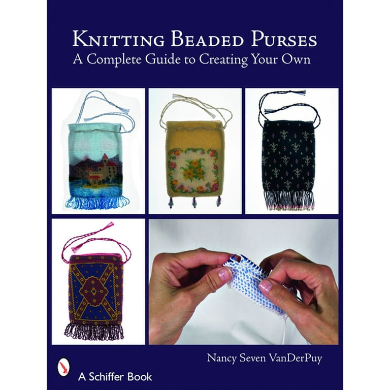 Schiffer Books: Knitting Beaded Purses: A Complete Guide to