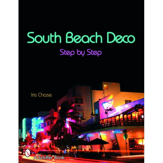 Schiffer Books South Beach Deco: Step by Step, (Paperback)