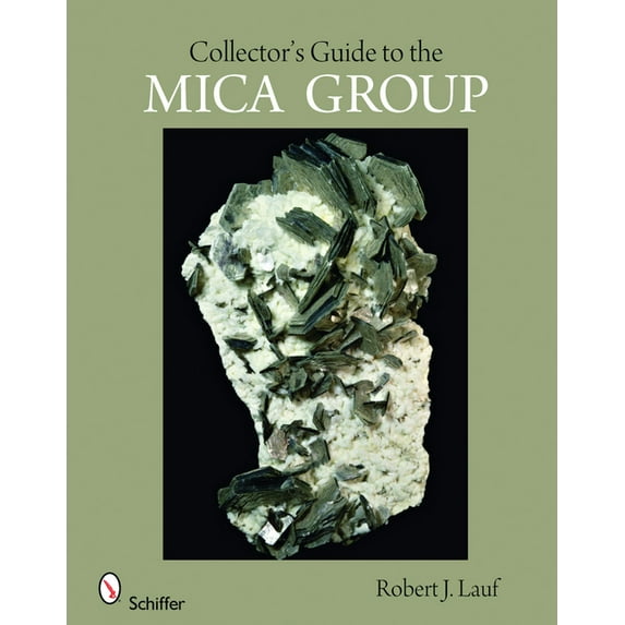 Schiffer Earth Science Monographs Collector's Guide to the Mica Group, Book 01, (Paperback)