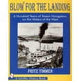 thumbnail image 1 of Pre-Owned Blow for the Landing: A Hundred Years of Steam Navigation on the Waters of the West (Paperback) 076430318X 9780764303180, 1 of 1
