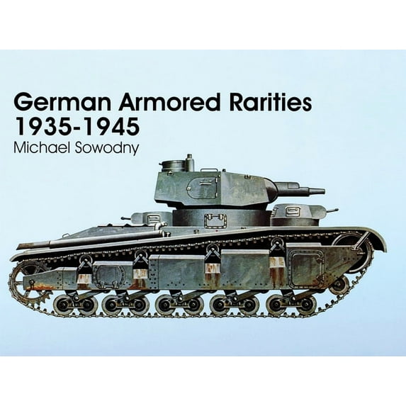 Schiffer Military/Aviation History: German Armored Rarities 1935-1945 (Paperback)