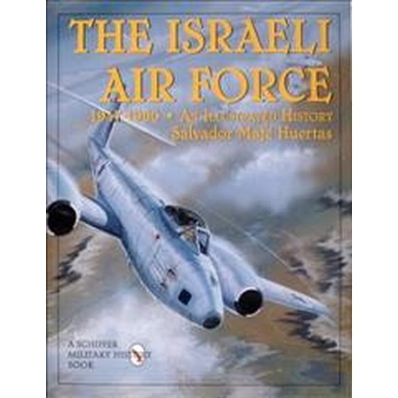Schiffer Military Aviation History (Hardcover): The Israeli Air Force 1947-1960 (Hardcover)