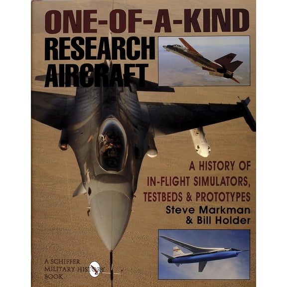 Pre-Owned One-Of-A-Kind Research Aircraft: A History of In-Flight Simulators, Testbeds, & Prototypes (Hardcover) 0887407978 9780887407970