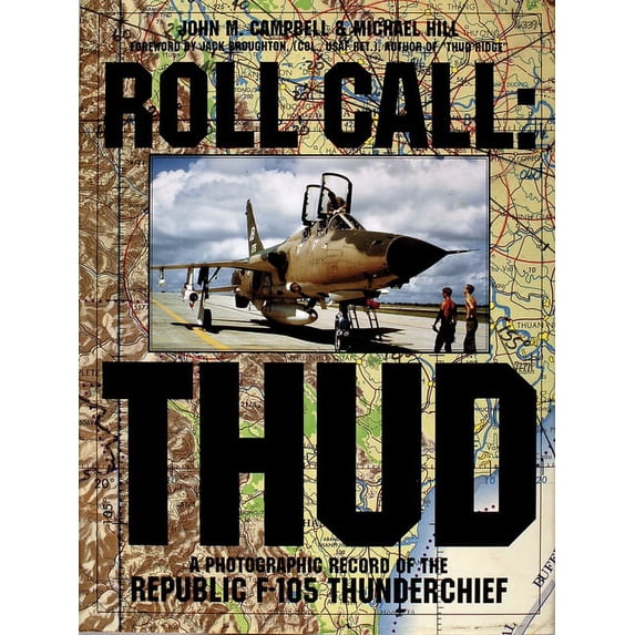 Schiffer Military/Aviation History: Roll Call: Thud: A Photographic Record of the Republic F-105 Thunderchief (Hardcover)