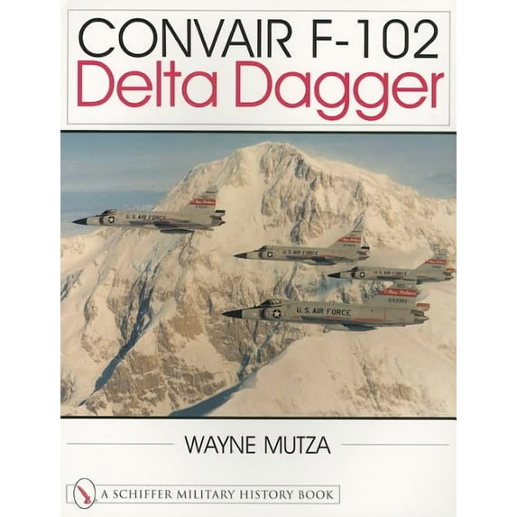 Schiffer Military History Book Convair F-102: Delta Dagger, (Paperback)