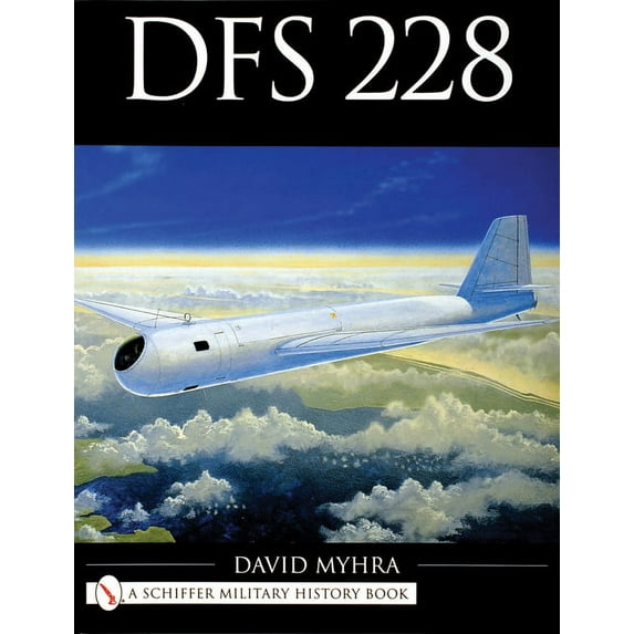 Schiffer Military History Book: Dfs 228 (Paperback)