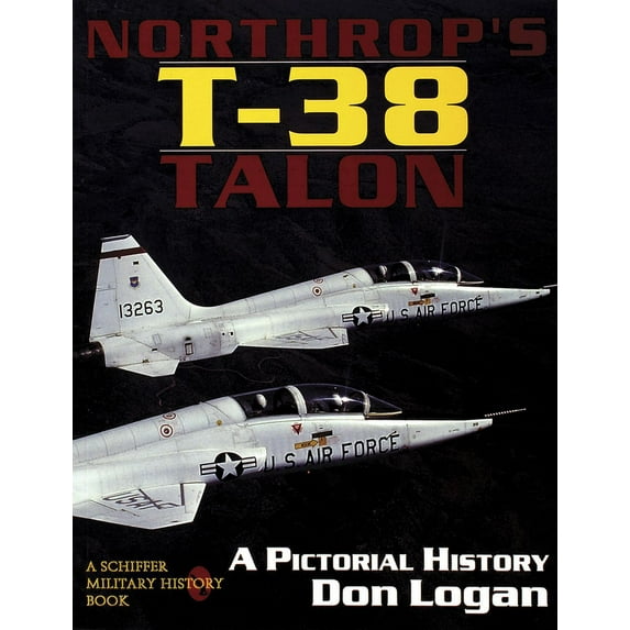 Schiffer Military History Book Northrop's T-38 Talon: A Pictorial History, (Paperback)