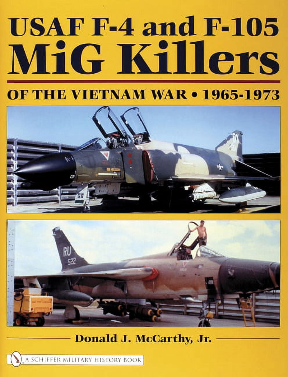 Schiffer Military History Book: USAF F-4 and F-105 MIG Killers of the Vietnam War: 1965-1973 (Hardcover)