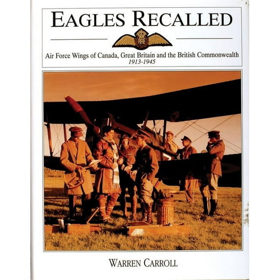 Schiffer Military History: Eagles Recalled: Pilot and Aircrew Wings of Canada, Great Britain and the British Commonwealth 1913-1945 (Hardcover)